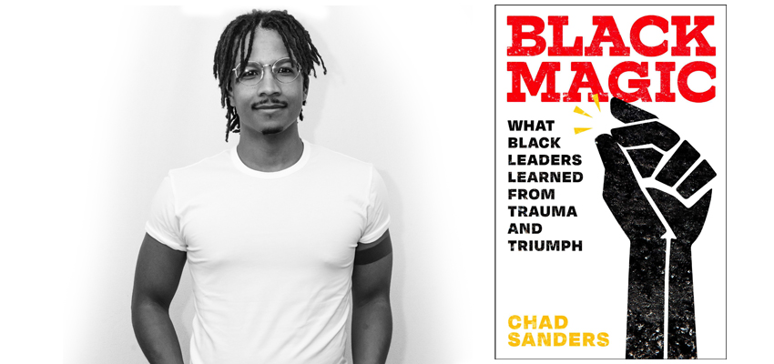 Chad Sanders on Trauma, Triumph, Black Leaders and Black Magic